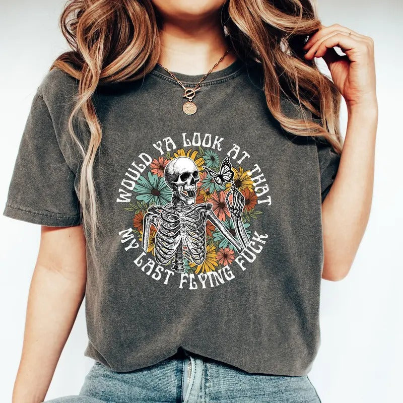 Would Ya Look At That Look My Last Flying Shirt Floral Skeleton Shirt Skeleton Fall Shirt Funny Skeleton T-shirt