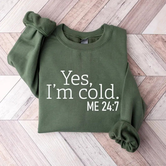 Yes I'm Cold Me 24:7 Sweatshirt, Sweater Weather Sweatshirt,  Freezing Cold Shirt, Winter Always Cold Sweatshirt Polyester Long Sleeve Classic Cotton