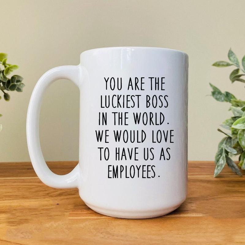 You Are The Luckiest Boss In The World Coffee Mug, Funny Boss Gift, Boss Gift From Employees Cup, 11 15oz Ceramic Cup Drinkware Printed