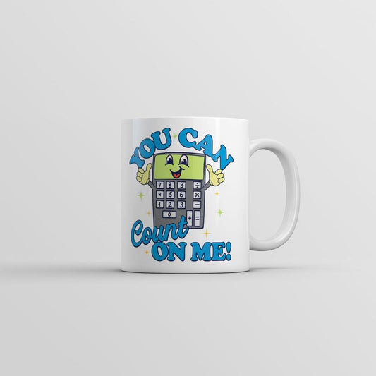You Can Count On Me Mug Funny Sarcasitc Calculator Graphic Coffee Cup-11oz Funny Coffee Mugs Ceramic Printed Drinkware Cup