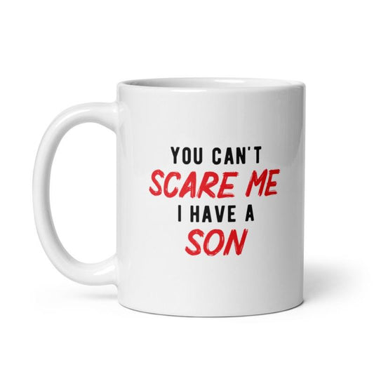 You Cant Scare Me I Have A Son Mug Funny Parenting Cup -11oz Funny Coffee Mugs Ceramic Printed Drinkware Cup