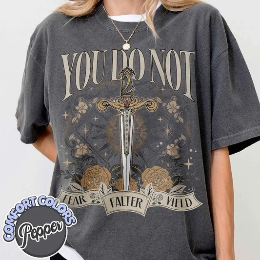 You Do Not Yield  Shirt, Thrones Of The Glass Shirt, Bookish Shirt, Acotar Shirt, Sarah J Maas Shirt, You Do Not Falter Shirt