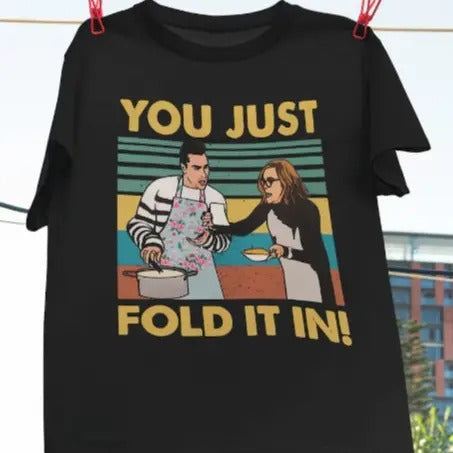 You Just Fold It In Vintage T-Shirt, Davjd Rose Shirt, Mojra Rose Shirt, Family Dinner Tv Show, Schitt's Creek Fan, Schitt's Creek Shirt