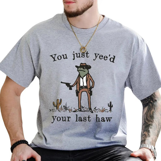 You Just Yee'd Your Last Haw Graphic Tee, Western Cowboy Frog T-shirt, Funny Meme Shirt, Funny Gift For Him