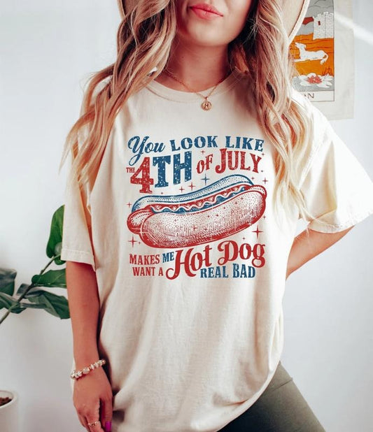 You Look Like The 4th Of July Makes Me Want A Hot Dog Real Bad Shirt, Independence Day T-Shirt, Funny 4th July Shirt, Hot Dog Lover Shirt