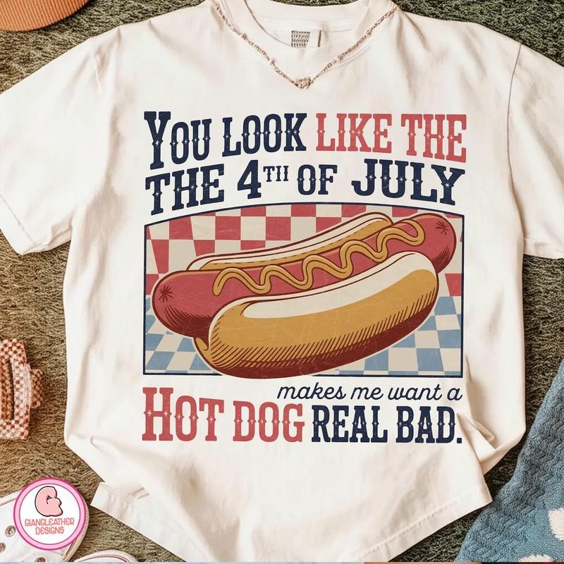You Look Like The 4th Of July Shirt, Funny 4th July, Retro Hot Dog T-Shirt, Makes Me Want A Hot Dog Real Bad Meme, brushstroke Independence Shirt Hoodie Sweatshirt