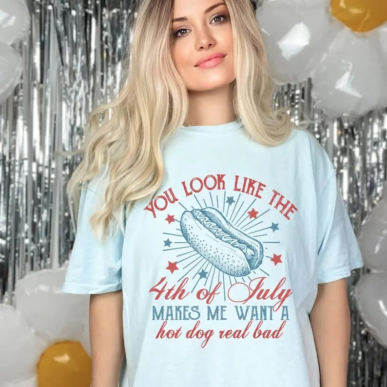 You Look Like The 4th Of July Shirt, Funny 4th Of July Tshirt, Makes Me Want a Hotdog Tee, Independence Day Tee, 1776 T-Shirt Hoodie, T-shirt and sweater