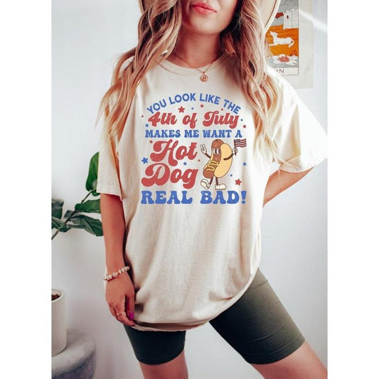 You Look Like The 4th Of July t shirt , Makes Me Want A Hot Dog Real Bad Shirt, Independence Day Tee, Funny 4th July Shirt, Hot Dog Lover Hoodie, T-shirt and sweater