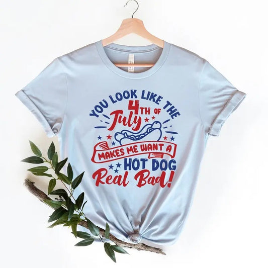 You Look Like The 4th Of July, Funny 4th July Shirt, Hot Dog Lover Shirt, Makes Me Want A Hot Dog Real Bad Shirt, Independence Day Tee Hoodie, T-shirt and sweater