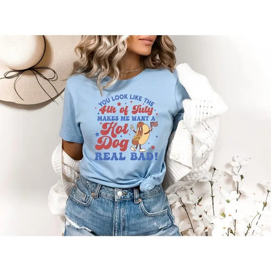You Look Like The 4th Of July, Makes Me Want A Hot Dog Real Bad Shirt, Independence Day Tee, Funny 4th July Shirt, Hot Dog Lover Shirt Hoodie, T-shirt and sweater