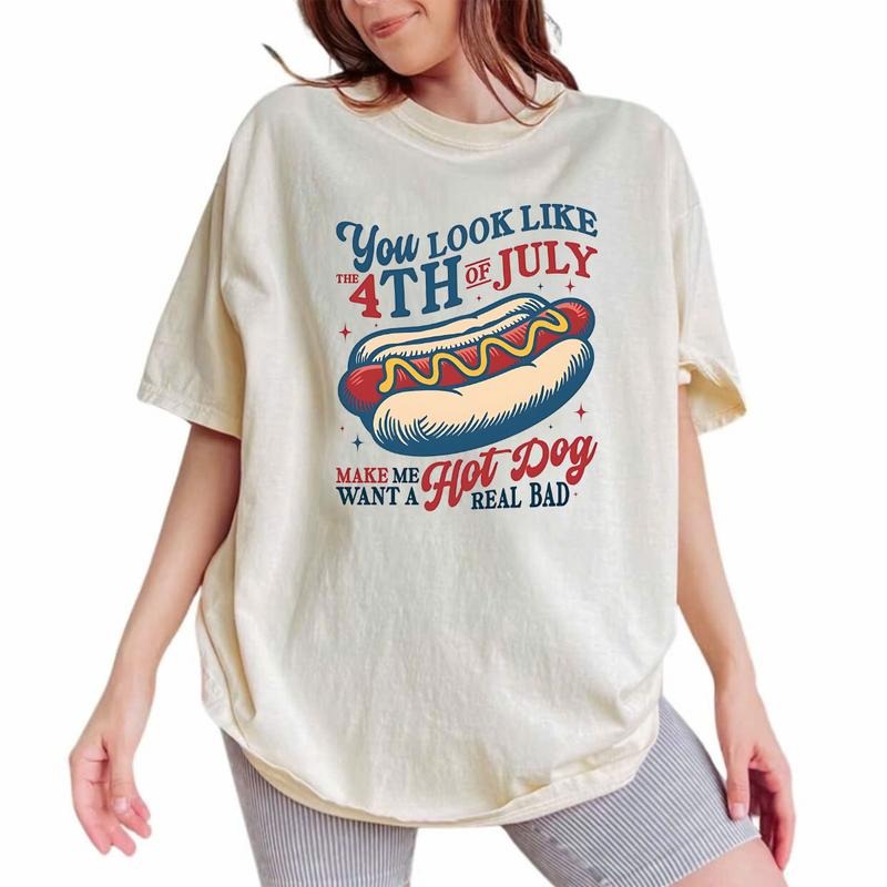 You Look Like the 4th of July T-Shirt, Makes Me Want A Hot Dog Real Bad TShirt, Funny 4th of July T-Shirt, Independence Day T-shirt