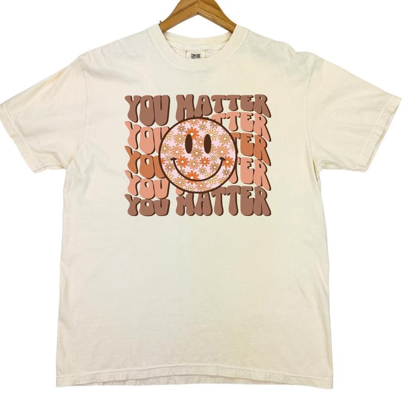 You Matter Comfort Colors T-Shirt