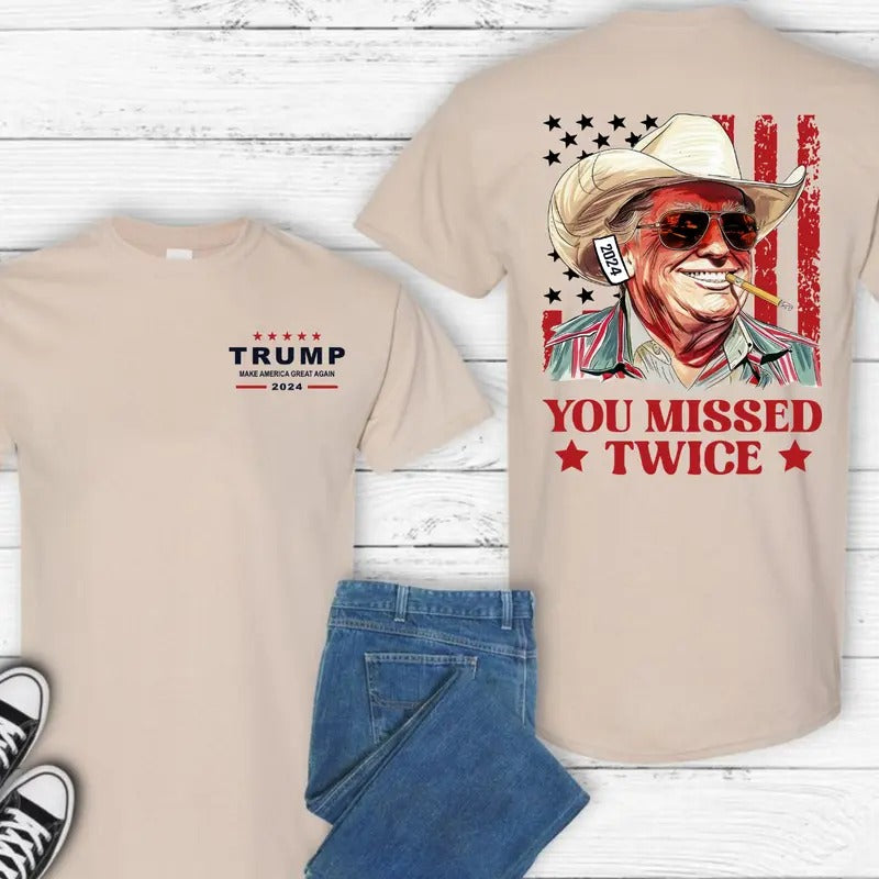 You Missed Twice Shirt, Western Trump Cowboy You Missed Flag 2 Sides  T-shirt