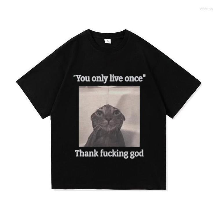 You Only Live Once Funny Silly Cat Meme Shirt
