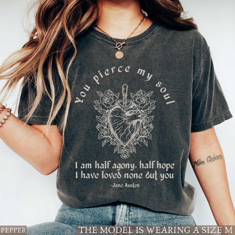 You Pierce My Soul I Am Half Agony Half Hope Shirt Persuasion Jane Austen Shirt Classic Literature Shirts Jane Austen T-shirt