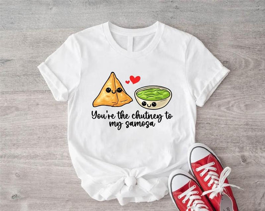 You're Chutney To My Samosa Shirt, Funny Indian Food Lover Gift T-Shirt, Unisex Foodie Shirt, Cute Food T-Shirt.
