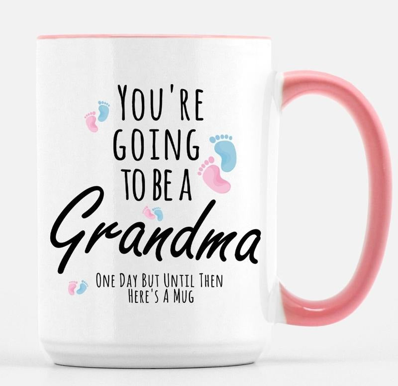 You're Going To Be A Grandma One Day But Until Then Here's A Mug, Funny Coffee Mug For Mom Grandma, New Grandma Gift, To Be Mama Mug, 11 15oz Ceramic Cup