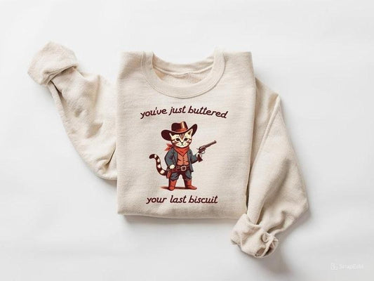 You've Just Buttered Your Last Biscuit Shirt, Funny Cowboy Cat Tshirt, Meowdy Partner Sweatshirt, Cozy Cat Sweatshirt, For Men, For Women
