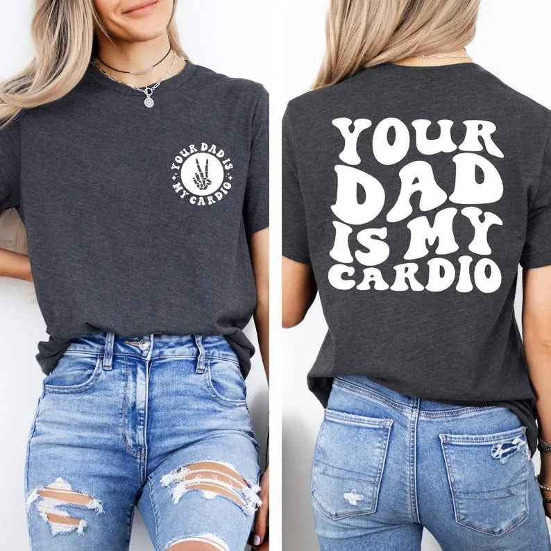 Your Dad Is My Cardio Shirt, Funny Sarcasm, Daddy Trendy Shirt, Powerlifting Shirt, Father's Day Shirt, Workout Shirt, Retro Gym Hoodie, T-shirt and sweater 2 sides, Gifts for dad, grandpa