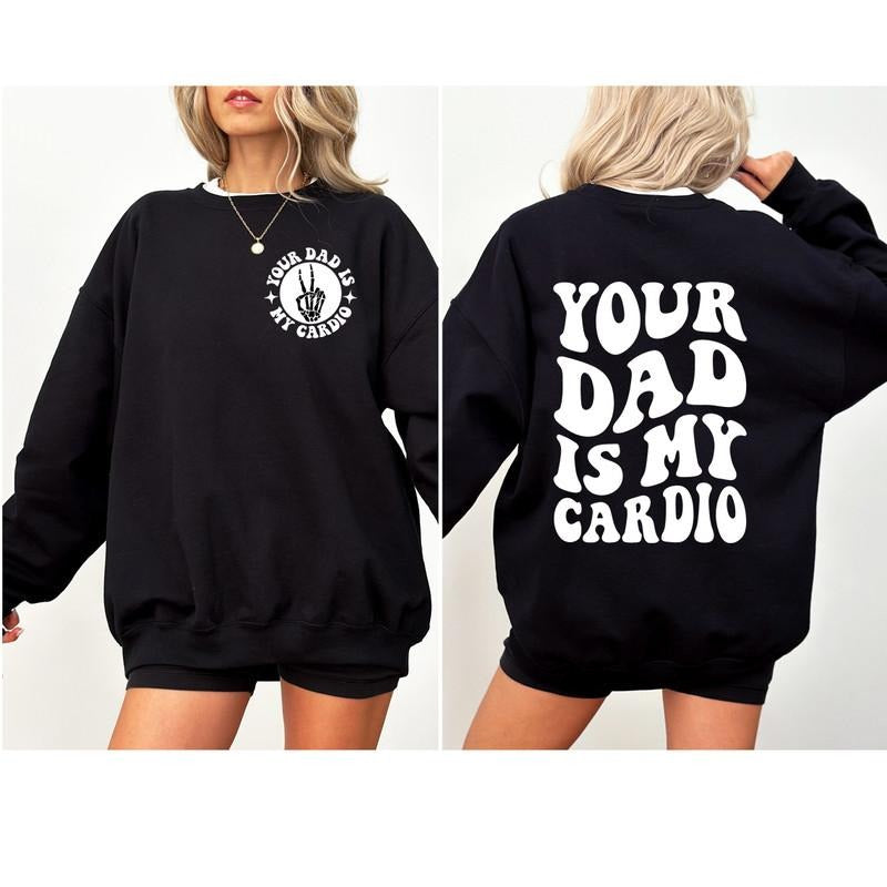 Your Dad Is My Cardio Sweatshirt, Funny Mom Sweater, Sarcastic Mama Hoodie, Adult Humor Mom Shirt, Funny Mama Tee, Daddy Trendy Shirt