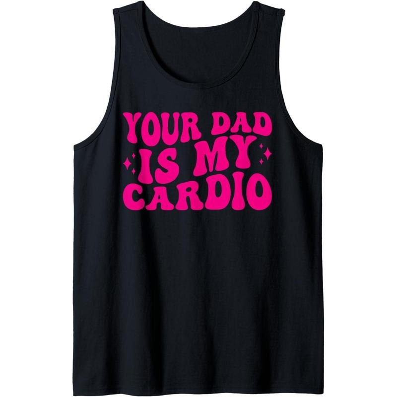 Your Dad Is My Cardio, Funny Women's Tank Top MADE IN USA