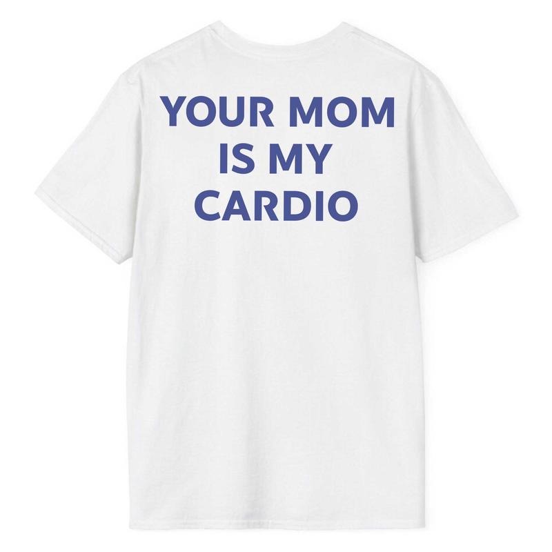 Your Mom Is My Cardio shirt, Your Mom Is My Cardio Funny Shirt, Workout Shirt, Humorous Shirt ,Funny Husband T Shirt