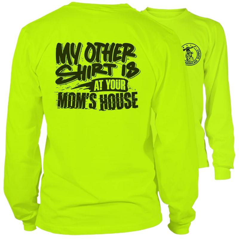 Your Mom's House - Long Sleeve Safety Hi-Vis T-Shirt For Blue Collar Workers | Funny, Sarcastic | Graphic Tees Apparel