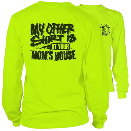 Your Mom's House - Long Sleeve Safety Hi-Vis T-Shirt For Blue Collar Workers | Funny, Sarcastic | Graphic Tees Apparel
