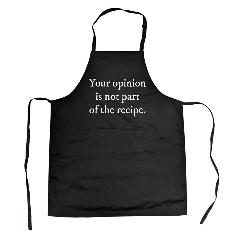 Your Opinion Is Not Part of the Recipe Cookout Apron Funny Sarcastic Kitchen Chef Novelty Smock Funny Aprons Sarcastic Apron Funny Food Black