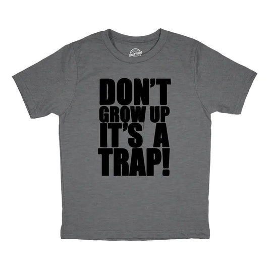Youth Dont Grow Up Its A Trap T Shirt Funny Young Childhood Joke Tee For Kids Funny T Shirts Funny Sarcastic Short Sleeve Novelty Tees for Kids Dark Grey