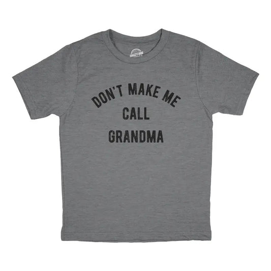 Youth Dont Make Me Call Grandma T shirt Funny Saying Hilarious Shirt for Kids Funny T Shirts Funny Grandma Short Sleeve Novelty Tees for Kids Dark Grey