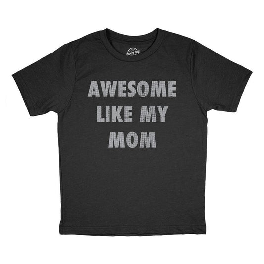 Youth Funny T Shirts Awesome Like My Mom Sarcastic Mothers Lovers Graphic Novelty Tee for Kids Funny T Shirts Mother's Day Tops for Kid Black -