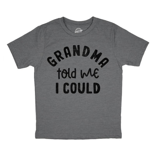 Youth Funny T Shirts Grandma Told Me I Could Sarcastic Graphic Novelty Tee for Kids Funny T Shirts Funny Sarcastic Short Sleeve Novelty Tees for Kids Light Grey