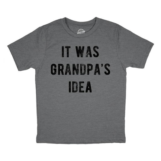 Youth Funny T Shirts It Was Grandpas Idea Sarcastic Graphic Tee For Kids Funny T Shirts Funny Sarcastic Short Sleeve Novelty Tees for Kids Dark Grey