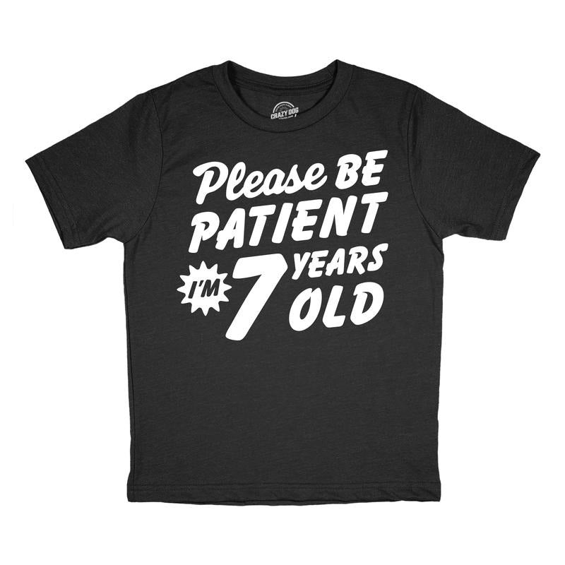 Youth Funny T Shirts Please Be Patient Im 7 Years Old Sarcastic Graphic Novelty Birthday Tee For Kids Funny T Shirts Funny Sarcastic Short Sleeve Novelty Tees for Kids Black -
