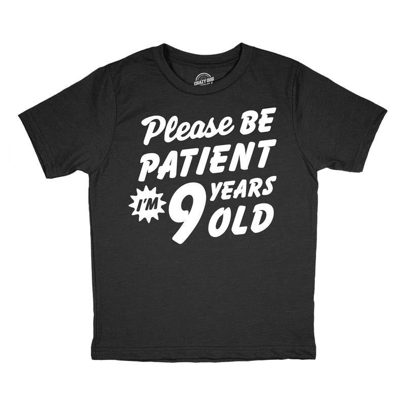 Youth Funny T Shirts Please Be Patient Im 9 Years Old Sarcastic Graphic Novelty Birthday Tee For Kids Funny T Shirts Funny Sarcastic Short Sleeve Novelty Tees for Kids Black -
