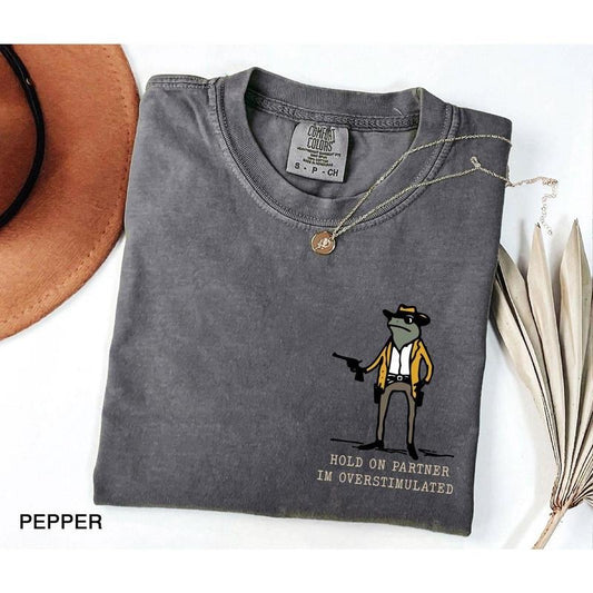 comfort color Hold On Partner Im Overstimulated, Monochromatic TShirt Unhinged T-Shirt, Weird core Clothing, Gen Z Shirt, Weird Stuff Funny T Shirt