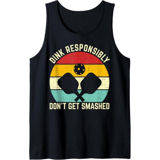 funny vintage dink responsibly don't get smashed pickleball Tank Top Made in USA