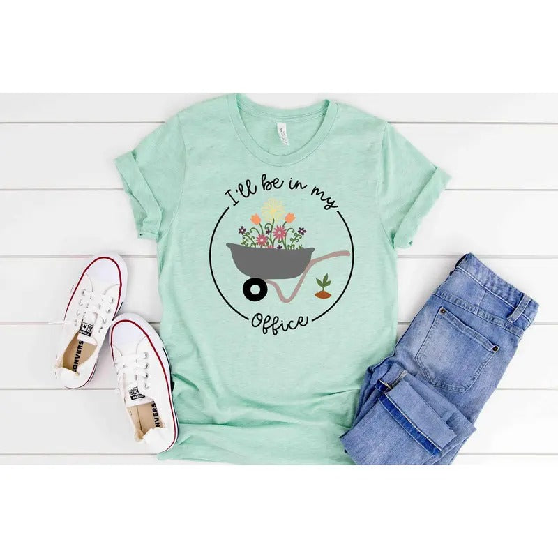 ll Be In My Office T-Shirt, Garden Shirt, Gardening Gift, Garden Love, Garden Lover Gift, Gardener Gift Idea, Mother's Day Gardening Lover