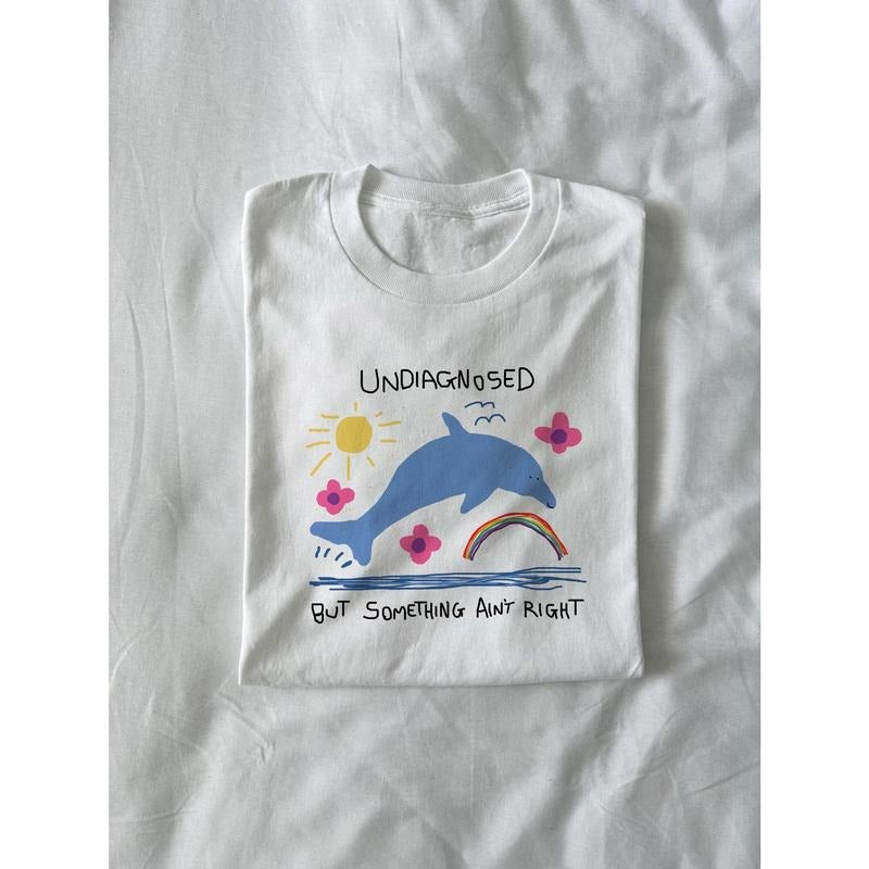 undiagnosed but something ain't right - silly t shirt, joke t shirt, meme t shirt, dolphin meme sweatshirt, dolphin hoodie, funny shirt