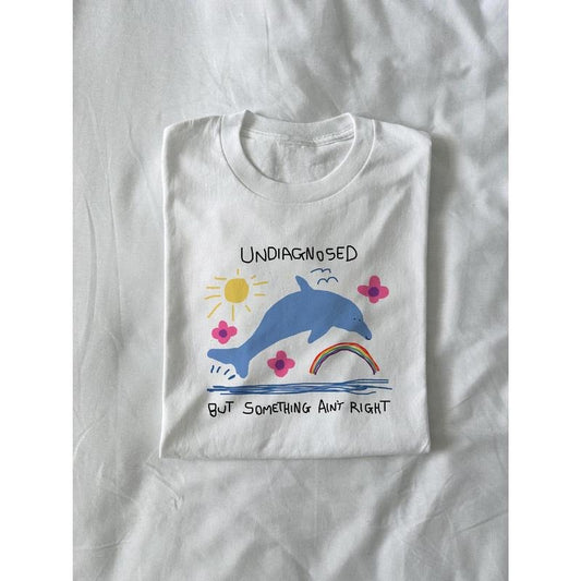 undiagnosed but something ain't right - silly t shirt, joke t shirt, meme t shirt, dolphin meme sweatshirt, dolphin hoodie, funny shirt
