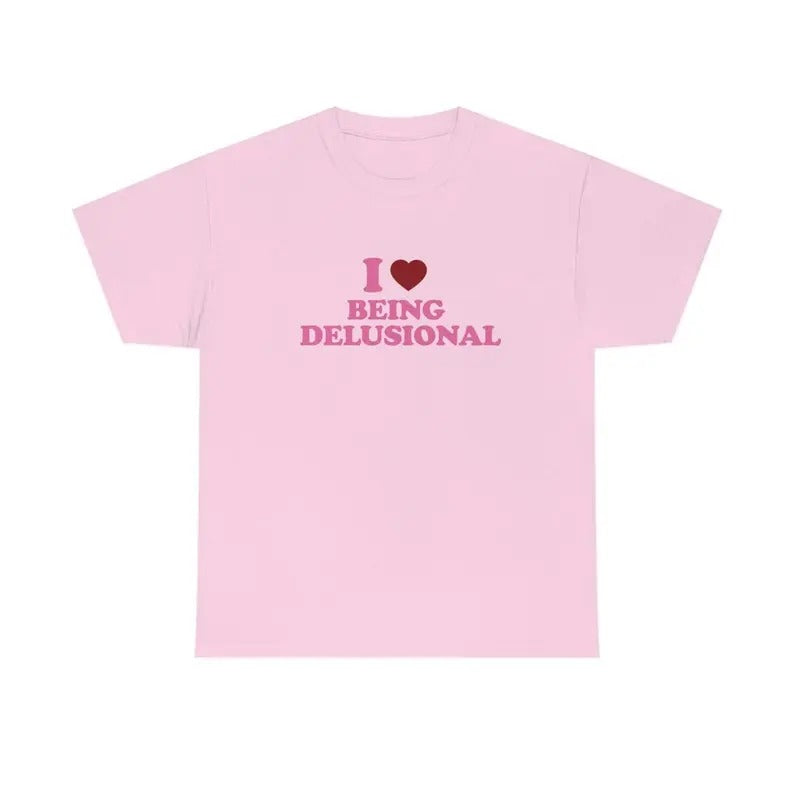 unny t-Shirt | I heart | I Love Being Delusional | 90s Aesthetic | Funny Quote tshirt, I Love Personalized Gift, Gift For Him, Gift For Her
